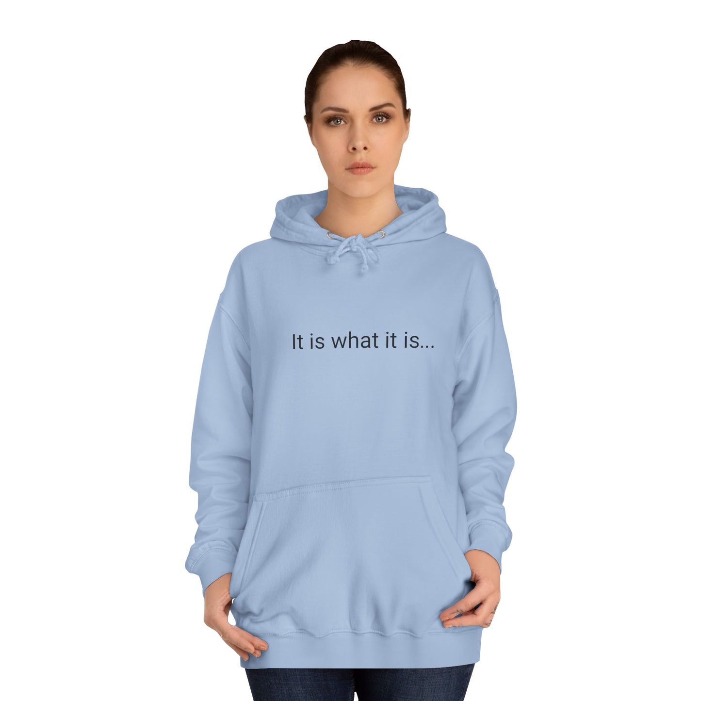 It is what it is hoodie