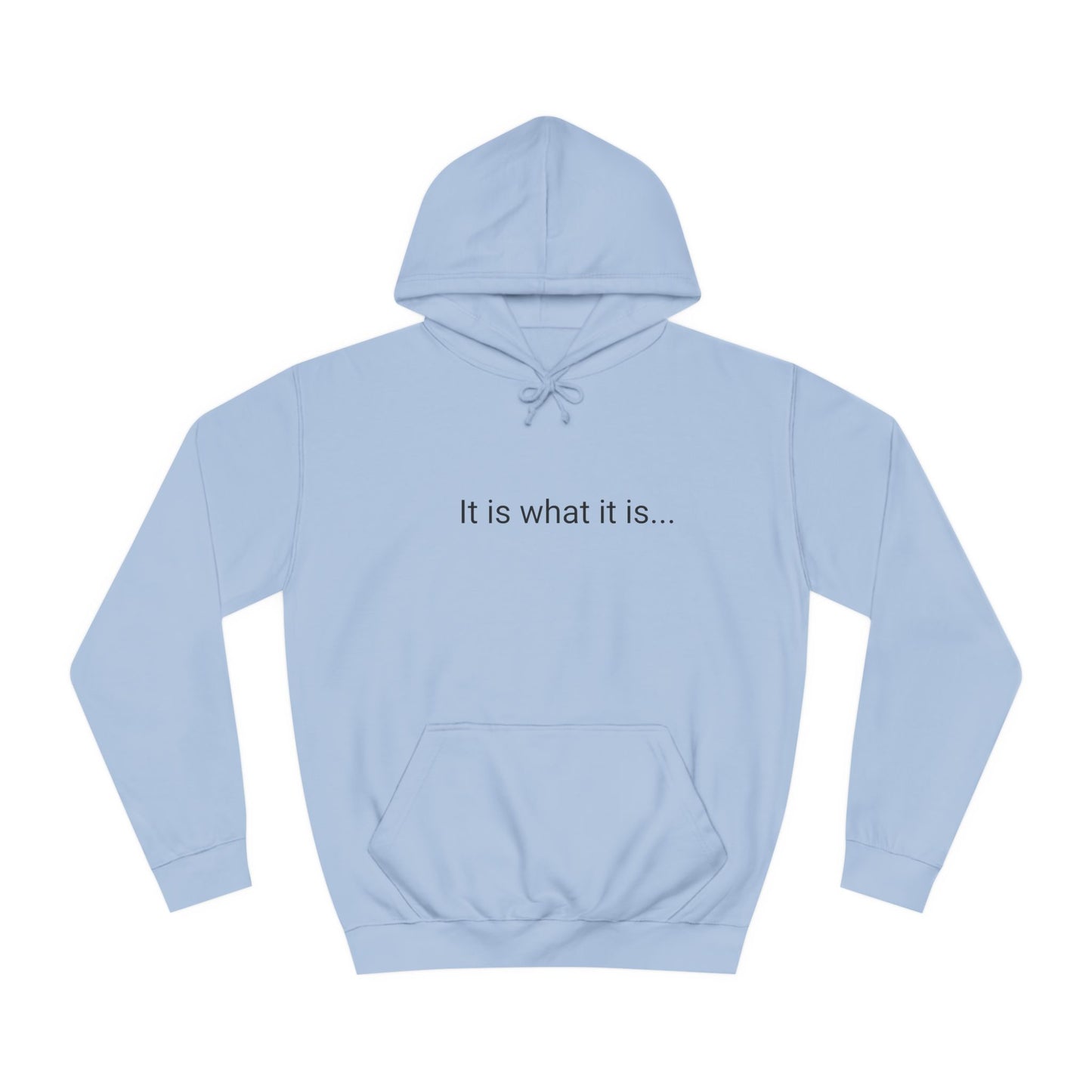 It is what it is hoodie